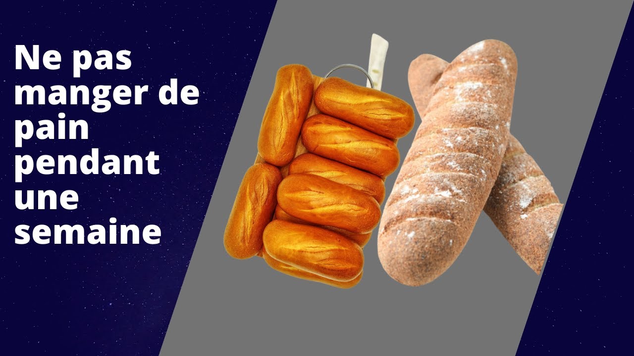 Que se passerait-il si vous arrêtiez de manger du pain pendant une semaine?