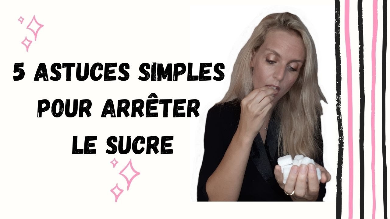 5 ASTUCES simples pour en finir avec le sucre!