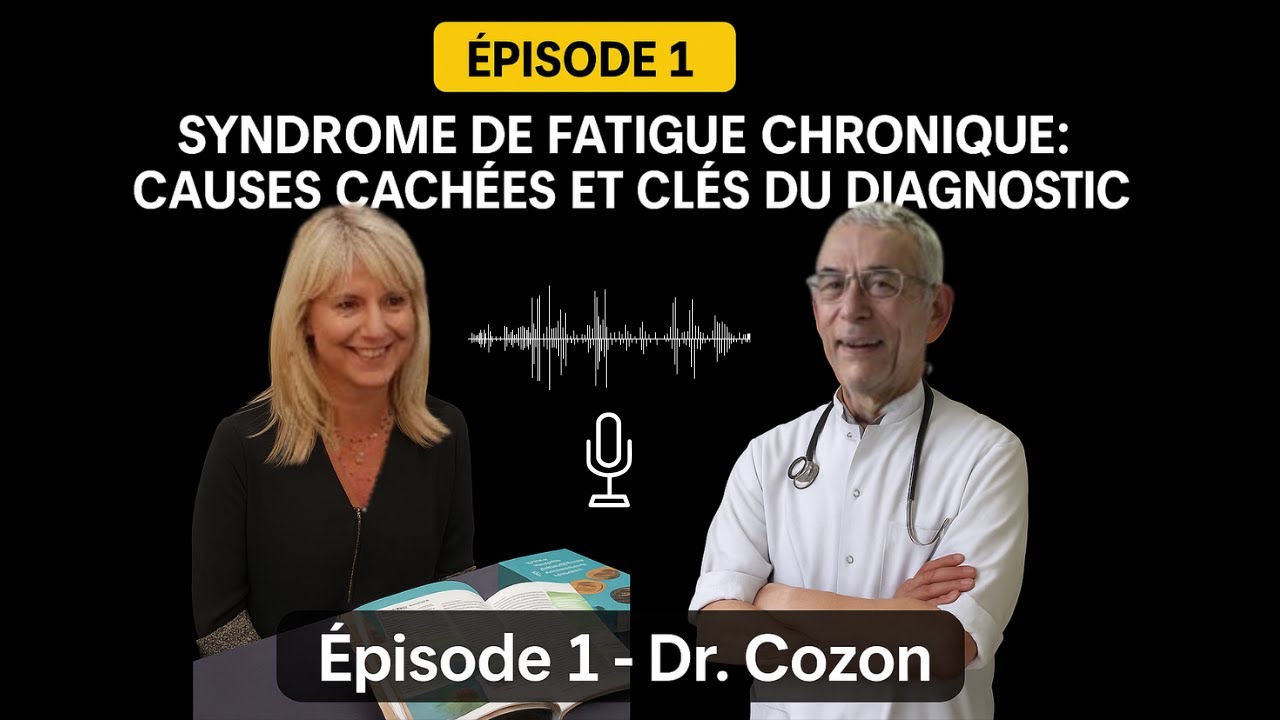 Épisode 1 : Syndrome de Fatigue Chronique : Causes Cachées et Clés du Diagnostic avec le Dr COZON